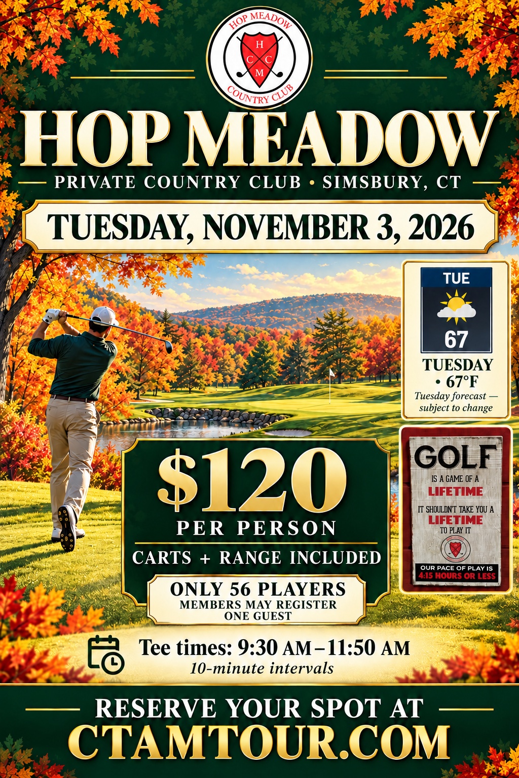 Hop Meadow private club tournament announcement: Tuesday November 3, $120 including carts and range, 56 players, members may register one guest.